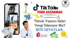 Tiktok Yayıncı Kazancı Vergilendirmesi Tüm Merak Edilenler!