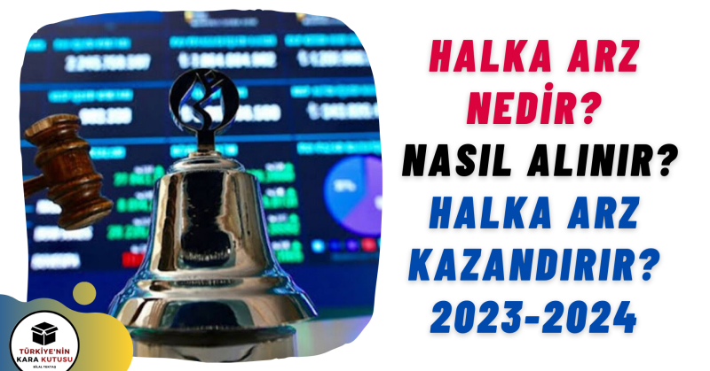 Halka arz nedir? Nasıl alınır? Halka arz da kazanç Nedir?